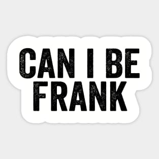 Can I Be Frank Black Sticker